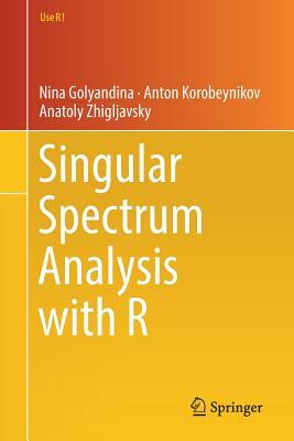 Singular Spectrum Analysis with R by Anatoly Zhigljavsky, Nina Golyandina, Anton Korobeynikov