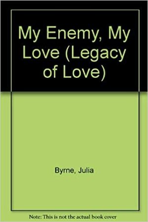 My Enemy, My Love by Julia Byrne