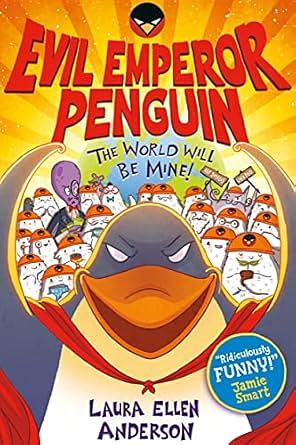 Evil Emperor Penguin: The World Will Be Mine! by Laura Ellen Anderson