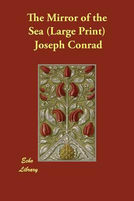 The Mirror of the Sea by Joseph Conrad