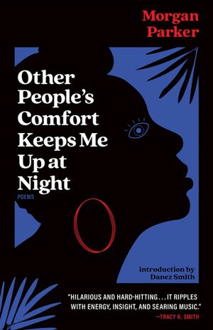 Other People's Comfort Keeps Me Up At Night by Morgan Parker