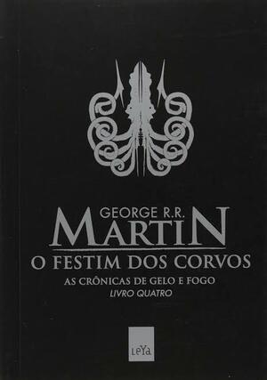 O Festim dos Corvos by George R.R. Martin