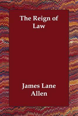 The Reign of Law by James Lane Allen