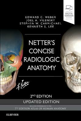 Netter's Concise Radiologic Anatomy Updated Edition by Joel A. Vilensky, Stephen W. Carmichael, Edward C. Weber