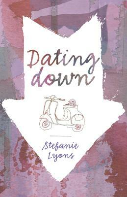 Dating Down by Stefanie Lyons
