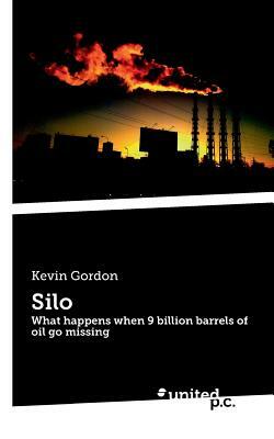 Silo: What happens when 9 billion barrels of oil go missing by Kevin Gordon