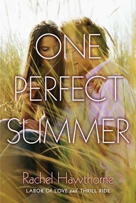 One Perfect Summer: Labor of Love and Thrill Ride by Rachel Hawthorne