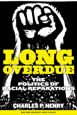 Long Overdue: The Politics of Racial Reparations by Charles P. Henry