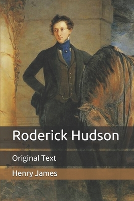 Roderick Hudson: Original Text by Henry James