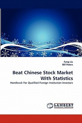 Beat Chinese Stock Market with Statistics by Bill Peters, Fang Liu