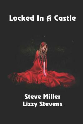 Locked In A Castle by Steve Miller, Lizzy Stevens