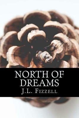 North of Dreams by J. L. Fizzell