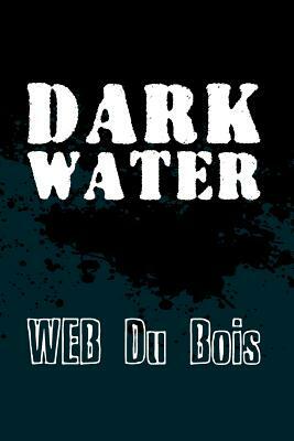 Darkwater: Original and Unabridged by W.E.B. Du Bois