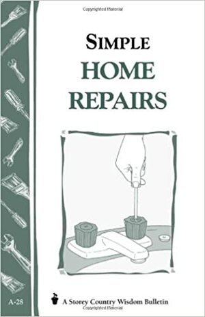 Simple Home Repairs: Storey's Country Wisdom Bulletin A-28 by U.S. Department of Agriculture