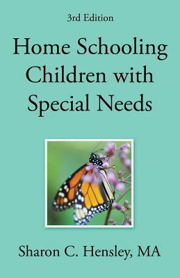 Home Schooling Children with Special Needs by Sharon C. Hensley