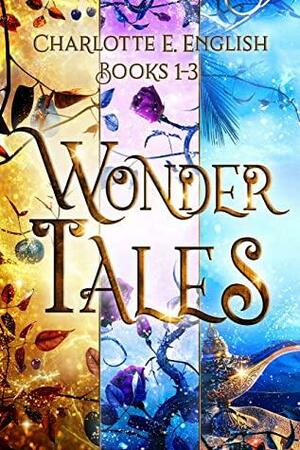 The Wonder Tales: Books 1-3 by Charlotte E. English