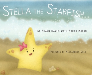 Stella the Starfish by Sarah Moran, Shaun Rawls