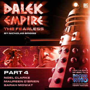 Dalek Empire IV: The Fearless - Part 4 by Nicholas Briggs