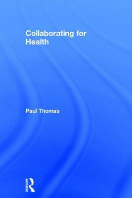 Collaborating for Health by Paul Thomas