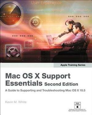 Apple Training Series: Mac OS X Support Essentials by Kevin M. White