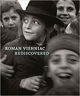 Roman Vishniac: Rediscovered by Roman Vishniac, Maya Benton
