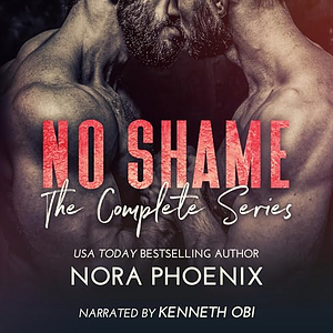 No Shame: The Complete Series by Nora Phoenix