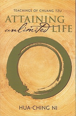 Teachings of Chuang Tzu: Attaining Unlimited Life by Hua-Ching Ni