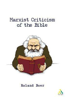 Marxist Criticism of the Bible: A Critical Introduction to Marxist Literary Theory and the Bible by Roland Boer