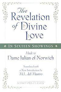 The Revelation of Divine Love in Sixteen Showings Made to Dame Julian of Norwich by M.L. del Mastro, Julian of Norwich