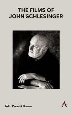 Films of John Schlesinger by Julia Prewitt Brown