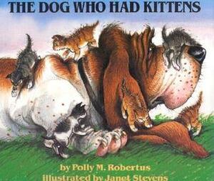 The Dog Who Had Kittens by Janet Stevens, Polly Robertus