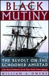Black Mutiny: The Revolt on the Schooner Amistad by William A. Owens