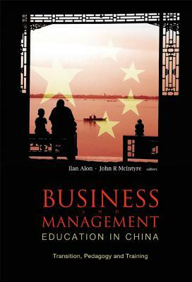 Business and Management Education in China: Transition, Pedagogy and Training by 