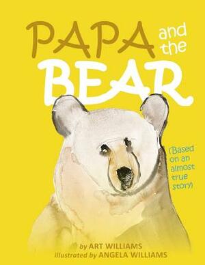 Papa and the Bear by Arthur Williams