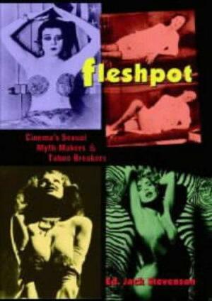 Fleshpot: Cinema's Sexual Myth Makers & Taboo Breakers by Jack Stevenson