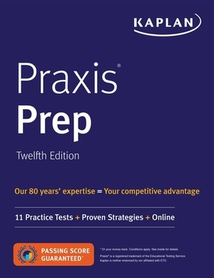 Praxis Prep: 11 Practice Tests + Proven Strategies + Online by Kaplan Test Prep