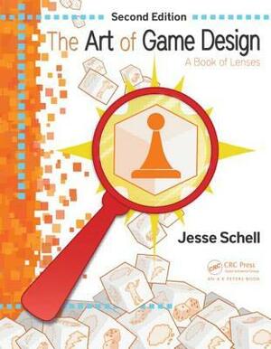 The Art of Game Design: A Book of Lenses, Second Edition by Jesse Schell