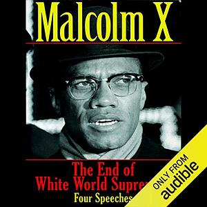 The End of White World Supremacy: Four Speeches By Malcolm X by Benjamin Karim, Malcolm X