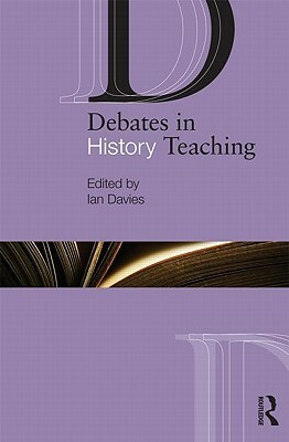Debates in History Teaching by 