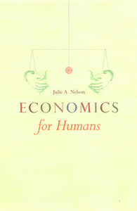 Economics for Humans by Julie A. Nelson