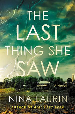 Last Thing She Saw by Nina Laurin, Nina Laurin