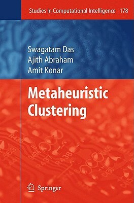 Metaheuristic Clustering by Ajith Abraham, Amit Konar, Swagatam Das