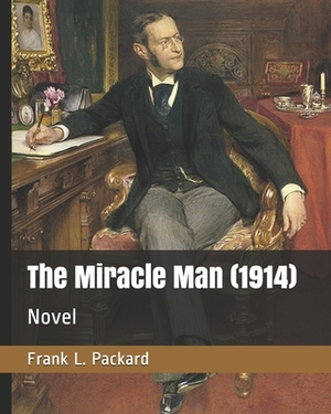 The Miracle Man (1914): Novel by Frank L. Packard