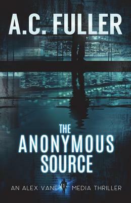 The Anonymous Source by A.C. Fuller