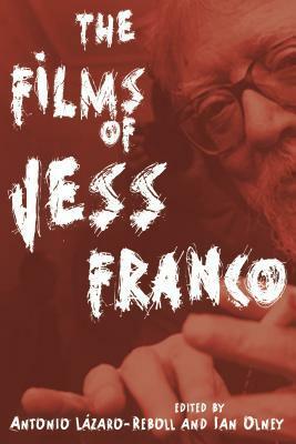 The Films of Jess Franco by Antonio Lázaro-Reboll, Ian Olney