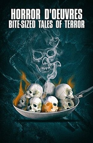 Horror d'Oeuvres - Bite-Sized Tales of Terror by Claudia Winters, D.G. Collins, Tony Johnson, Eskild Thomsen, H.G. Gravy, Grace Bowland, Michael Parrish, Edwin Crowe, Mike Sundberg, Dieben, J.L. Knight, K.J Williams, Amber Whelpley, Marc Kinsville, Marty Hoefkes, Holzmann, Kristopher J. Patten, J.A. Marshall, Jordan Accinelli, Jonas Lefkowitch, Crimson Clubs, Dan Hilliard, Bill Leeson, Matthew Jeffrey, John Andreini, Kathryne H., Ashley Franz, Micheal Lee Brown, Nicholas Ong