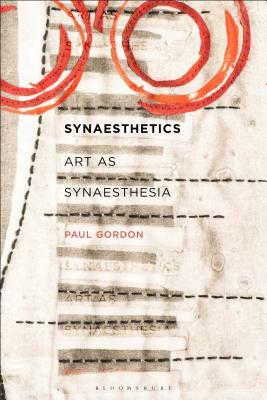 Synaesthetics: Art as Synaesthesia by Paul Gordon