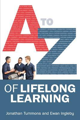 A-Z of Lifelong Learning by Ewan Ingleby, Jonathan Tummons