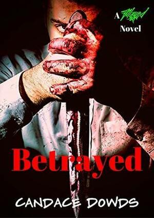 Betrayed by Candace Dowds, Ann Mickan