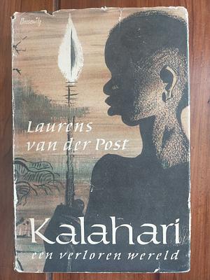 Kalahari: een verloren wereld by Laurens van der Post